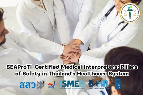 SEAProTI Certified Medical Interpreters Pillars of Safety in Thailand Healthcare System