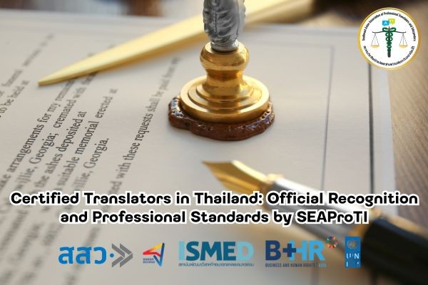 Certified Translators in Thailand Official Recognition and Professional Standards by SEAProTI