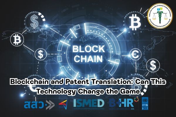 Blockchain and Patent Translation Can This Technology Change the Game