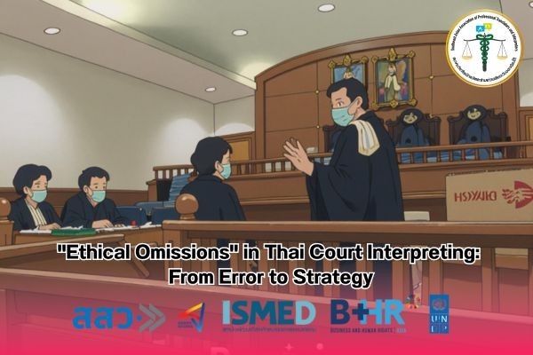 Ethical Omissions in Thai Court Interpreting From Error to Strategy