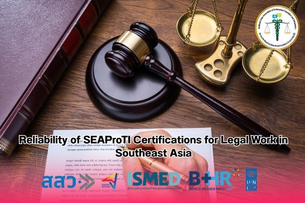 Reliability of SEAProTI Certifications for Legal Work in Southeast Asia