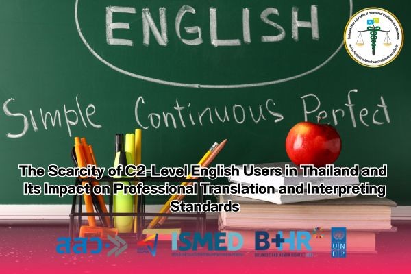 The Scarcity of C2 Level English Users in Thailand and Its Impact on Professional Translation and Interpreting Standards
